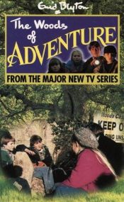 book cover of The Woods of Adventure (Enid Blyton's Adventure) by Инид Блајтон