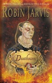 book cover of Deathscent (Intrigues of the Reflected Realm Series) by Robin Jarvis