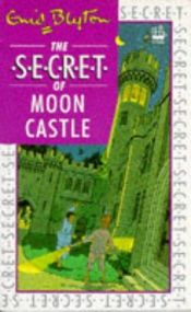 book cover of The Secret of Moon Castle by อีนิด ไบลตัน