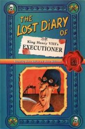 book cover of The Lost Diary of King Henry VIII's Executioner (Lost Diaries S.) by Steve Barlow