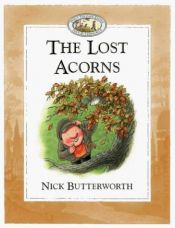 book cover of The lost acorns by Nick Butterworth