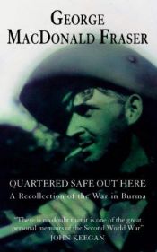 book cover of Quartered safe out here : a recollection of the war in Burma with a new epilogue: Fifty years on by جرج مک‌دونالد فریزر