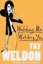 book cover of Watching Me, Watching You by 费伊·韦尔登