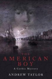 book cover of The American Boy: A Gothic Mystery by Andrew Taylor