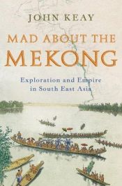 book cover of Mad about the Mekong by John Keay