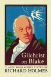 book cover of Gilchrist on Blake (Flamingo Classic Biographies) by Richard Holmes