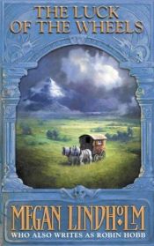 book cover of Luck of the Wheels by Robin Hobb