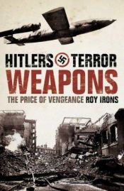 book cover of Hitler's Terror Weapons by Roy Irons