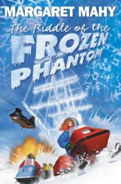 book cover of The riddle of the frozen phantom by מרגרט מייהי