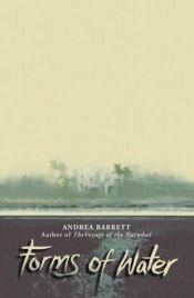 book cover of Forms of Water, The by Andrea Barrett