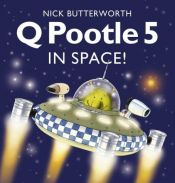 book cover of Q Pootle 5 in Space by Nick Butterworth