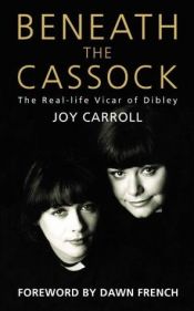 book cover of Beneath the Cassock: The Real-life Vicar of Dibley by Joy Carroll