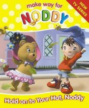 book cover of Hold on to Your Hat, Noddy! (Make Way for Noddy S.) by Enida Blaitona