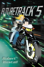 book cover of Futuretrack 5 by Robert Westall