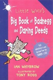 book cover of Little Wolf's Big Book of Badness and Daring Deeds by Ian Whybrow
