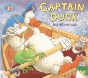 book cover of Captain Duck (Duck in the truck) by Jez Alborough