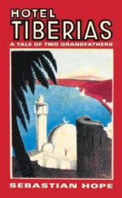 book cover of Hotel Tiberias: A Tale of Two Grandfathers by Sebastian Hope