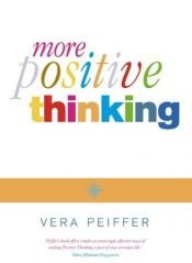 book cover of More Positive Thinking: How to Create a Better Future for Yourself by Vera Peiffer