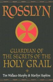 book cover of Rosslyn : Guardian of the Secrets of the Holy Grail by Tim Wallace-Murphy
