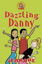 book cover of Dazzling Danny by Jean Ure