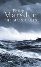 book cover of The Main Cages by Philip Marsden