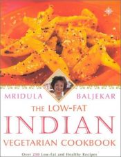 book cover of The Low-fat Indian Vegetarian Cookbook: Over 250 Low-fat and Healthy Recipes by Mridula Baljekar