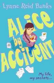 book cover of Alice by accident by Lynne Reid Banks