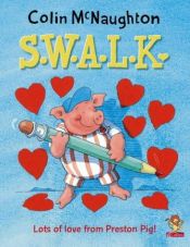 book cover of S.W.A.L.K. (Preston Pig) by Colin McNaughton