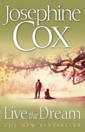 book cover of Live the Dream by Josephine Cox