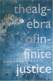 book cover of The Algebra of Infinite Justice by Arundhati Roy