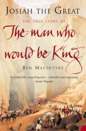 book cover of (Harlan, Josiah) The Man Who Would Be King: The First American in Afghanistan by Ben Macintyre