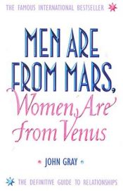 book cover of Men Are From Mars, Women Are From Venus: Get Seriously Involved with the Classic Guide to Surviving the Opposite Sex by John Gray