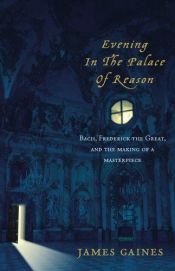 book cover of Een avond in het paleis van de rede : Bach en Frederik de Grote in het tĳdperk van de verlichting by James R. Gaines