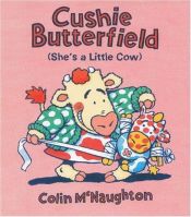 book cover of Cushie Butterfield: She's a Little Cow by Colin McNaughton