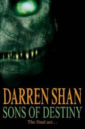 book cover of Cirque Du Freak #12: Sons of Destiny: Book 12 in the Saga of Darren Shan (Cirque Du Freak: the Saga of Darren Shan) by ダレン・シャン