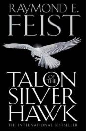 book cover of Talon of the Silver Hawk by Реймънд Фийст