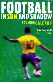 book cover of Fútbol a Sol y a Sombra by Eduardo Galeano