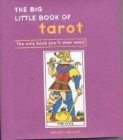 book cover of The Big Little Book of Tarot: The Only Book You'll Ever Need by Rachel Pollack