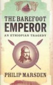 book cover of The Barefoot Emperor: An Ethiopian Tragedy by Philip Marsden