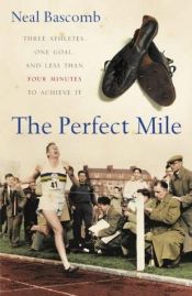 book cover of The Perfect Mile by Neal Bascomb