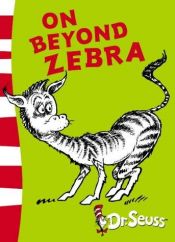 book cover of On Beyond Zebra (Dr Seuss Yellow Back Book) by Dr. Seuss