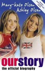 book cover of Our Story: The Official Biography by Mary-Kate Olsen