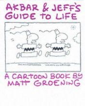 book cover of Akbar and Jeff's Guide to Life by Matt Groening