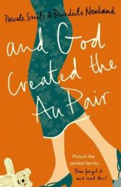 book cover of And God Created the Au Pair Book 1 by Bénédicte Newland