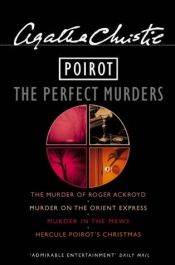 book cover of Poirot: The Perfect Murders: Omnibus (The Murder Of Roger Ackroyd, Murder On the Orient Express, Murder In the Mews, Hercule Poirot's Christmas) by Αγκάθα Κρίστι