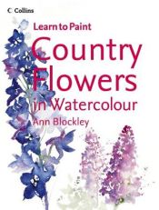 book cover of Country Flowers in Watercolour (Collins Learn to Paint) by Ann Blockley