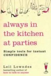 book cover of Always in the Kitchen at Parties by Leil Lowndes