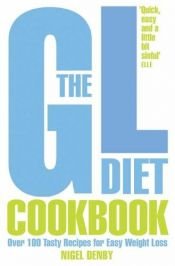 book cover of The GL Diet Cookbook: Over 100 Tasty Recipes for Easy Weight Loss by Nigel Denby