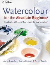 book cover of Watercolour for the absolute beginner by Alwyn Crawshaw