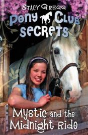 book cover of Mystic and the Midnight Ride (Pony Club Secrets) by Stacy Gregg